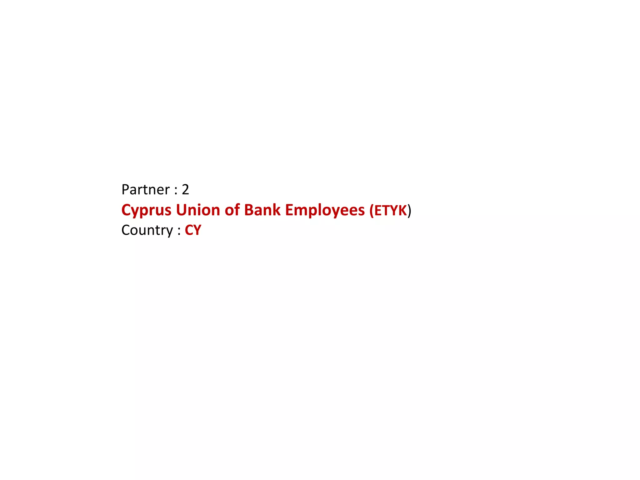 Partner : 2 Cyprus Union of Bank Employees  (ETYK ) Country :  CY 