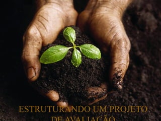 ESTRUTURANDO UM PROJETO
 