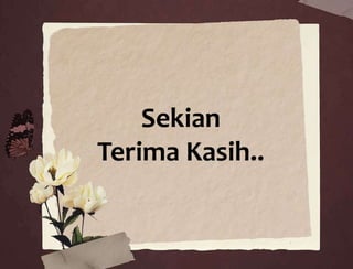 Sekian
Terima Kasih..
 