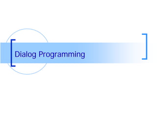 ABAP Training
Dialog Programming
 