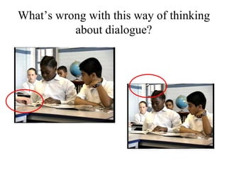 What’s wrong with this way of thinking about dialogue? 