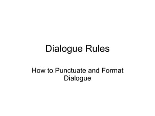 Dialogue Rules How to Punctuate and Format Dialogue 