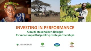 P58
INVESTING IN PERFORMANCE
A multi-stakeholder dialogue
for more impactful public-private partnerships
 