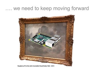 …. we need to keep moving forward
 