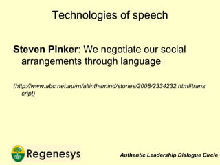 Technologies of speech Steven Pinker : We negotiate our social arrangements through language  (http://www.abc.net.au/rn/allinthemind/stories/2008/2334232.htm#transcript) 