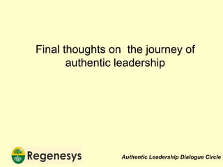 Final thoughts on  the journey of authentic leadership 