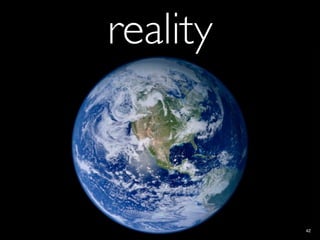 reality
42
 