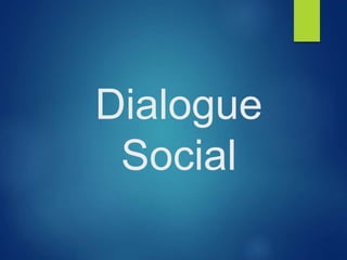 Dialogue 
Social 
 