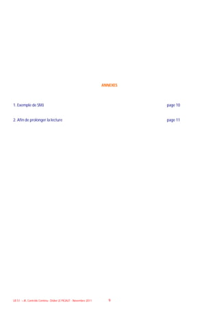 ANNEXES



1. Exemple de SMJ                                                           page 10


2. Afin de prolonger la lecture                                             page 11




UE 51 – JK, Contrôle Continu - Didier LE PICAUT - Novembre 2011      9
 