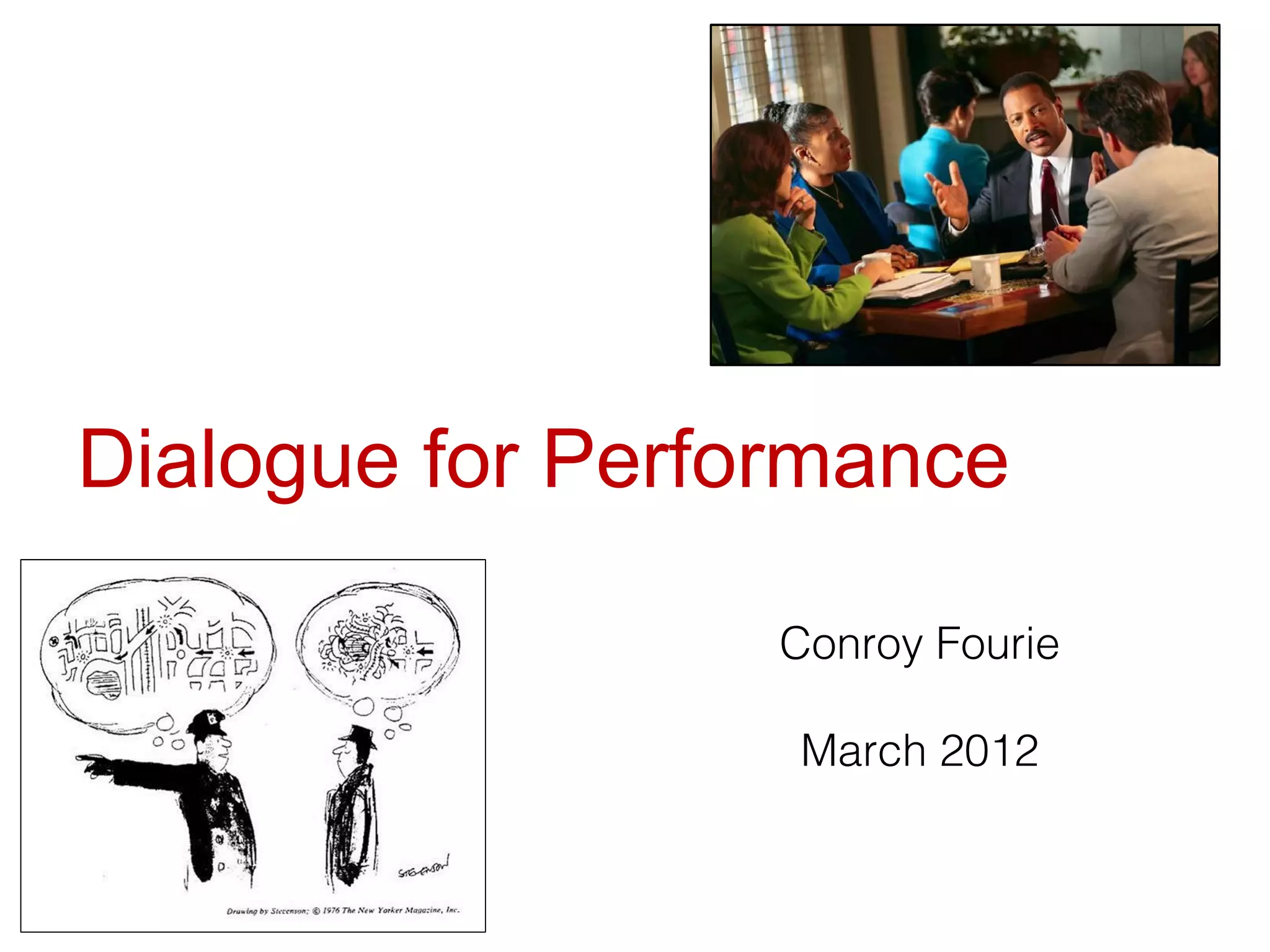 Dialogue for Performance

                  Conroy Fourie

                  March 2012
 