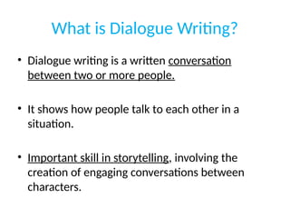Dialogue Writing: How to Write a dialogue. Guide to dialogue writing | PPTX