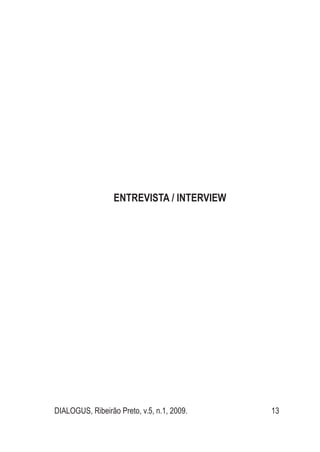 DIALOGUS, Ribeirão Preto, v.5, n.1, 2009. 13
Entrevista / Interview
 
