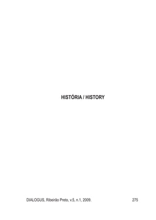 DIALOGUS, Ribeirão Preto, v.5, n.1, 2009. 275
História / History
 