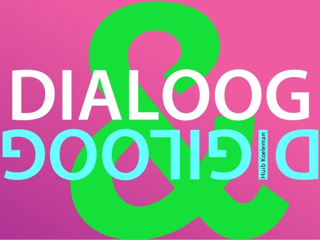 DIALOOG
IGILOO
Huib Koeleman

&
1

 