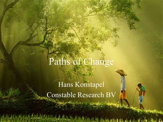 Paths of Change

   Hans Konstapel
Constable Research BV
 