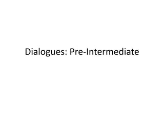 Dialogues: Pre-Intermediate
 