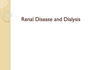 Renal Disease and Dialysis
 