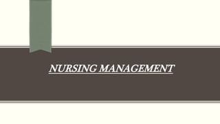 NURSING MANAGEMENT
 