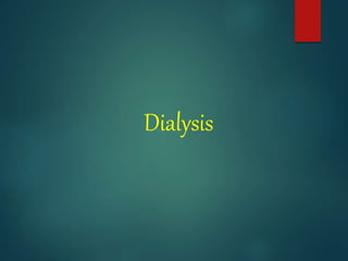 Dialysis
 