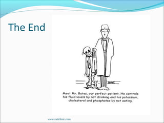 The End
www.radclinic.com
 