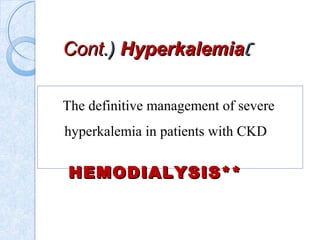 ))ContCont.).) HyperkalemiaHyperkalemia
The definitive management of severe
hyperkalemia in patients with CKD
HEMODIALYSIS**HEMODIALYSIS**
 