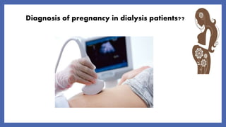 Diagnosis of pregnancy in dialysis patients??
 