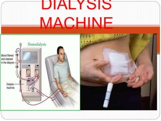 DIALYSIS
MACHINE
 