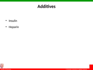 © Ramaiah University of Applied Sciences
20
Faculty of Pharmacy
Additives
• Insulin
• Heparin
 