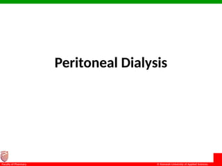 © Ramaiah University of Applied Sciences
8
Faculty of Pharmacy
Peritoneal Dialysis
 