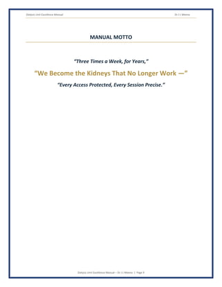 Dialysis Unit Excellence Manual Dr J L Meena
Dialysis Unit Excellence Manual – Dr J L Meena | Page 9
MANUAL MOTTO
“Three Times a Week, for Years,”
“We Become the Kidneys That No Longer Work —”
“Every Access Protected, Every Session Precise.”
 