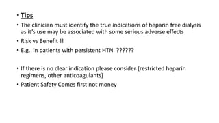 Dialysis without anticoagulation (Heparin Free Dialysis) PPT Dialysis without anticoagulation (Heparin Free Dialysis) PPT