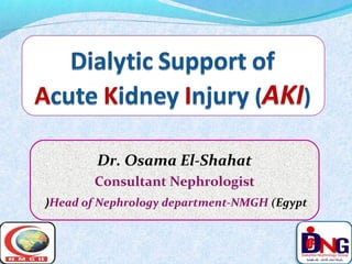 Dr. Osama El-Shahat 
Consultant Nephrologist 
Head of Nephrology d ( epartment-NMGH (Egypt 
 