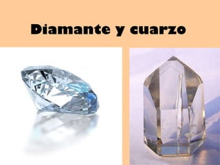Diamante y cuarzo 