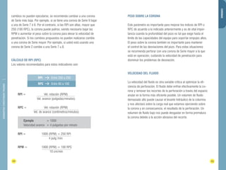 DIAMANTINA CHRISTENSEN TRADING 
RPI Entre 200 a 250 
RPC Entre 80 a 100 
22 23 
CORONAS 
cambios no pueden ejecutarse, se recomienda cambiar a una corona 
de Serie más baja. Por ejemplo, si se tiene una corona de Serie 9 bajar 
a una de Serie 7 ó 6. Por el contrario, si las RPI son altas, mayor que 
250 (100 RPC), la corona puede pulirse, siendo necesario bajar las 
RPM o aumentar el peso sobre la corona para elevar la velocidad de 
penetración. Si los cambios propuestos no pueden realizarse cambie 
a una corona de Serie mayor. Por ejemplo, si usted está usando una 
corona de Serie 2 cambie a una Serie 7 u 8. 
CÁLCULO DE RPI (RPC) 
Los valores recomendados para estos indicadores son: 
RPI = Vel. rotación (RPM) 
Vel. avance (pulgadas/minutos) 
RPC = Vel. rotación (RPM) 
Vel. de avance (centímetros/minutos) 
Ejemplo = 1000 
Velocidad avance = 4 pulgadas por minuto 
RPI = 1000 (RPM) = 250 RPI 
4 pulg /min 
RPM = 1000 (RPM) = 100 RPC 
10 cm/min 
PESO SOBRE LA CORONA 
Este parámetro es importante para mejorar los índices de RPI o 
RPC de acuerdo a lo indicado anteriormente y es de vital impor-tancia 
cuando la profundidad del pozo es tal que exige hasta el 
límite de las capacidades del equipo para soportar empujes altos. 
El peso sobre la corona también es importante para mantener 
el control de las desviaciones del pozo. Para estas situaciones 
se recomienda perforar con una corona de Serie mayor a la que 
está en operación, cuidando la velocidad de penetración para 
disminuir los problemas de desviación. 
VELOCIDAD DEL FLUIDO 
La velocidad del fluido es otra variable crítica al optimizar la efi-ciencia 
de perforación. El fluido debe enfriar efectivamente la co-rona 
y remover los recortes de la perforación a través del espacio 
anular en la forma más eficiente posible. Un volumen de fluido 
demasiado alto puede causar el levante hidráulico de la columna 
y nos afectará sobre la carga real que estamos ejerciendo sobre 
la corona y en consecuencia, el resultado de la perforación. Un 
volumen de fluido bajo nos puede desgastar en forma prematura 
la corona debido a la acción abrasiva del recorte. 
 