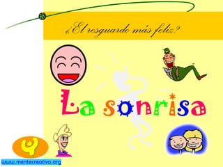 ¿El resguardo más feliz? L a   s o n r i s a 