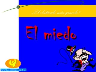 ¿El obstáculo más grande? El miedo 