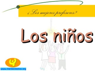 ¿Los mejores profesores? Los niños 