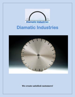 Diamatic Industries
We create satisfied customers!
 