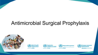 Antimicrobial Surgical Prophylaxis
 