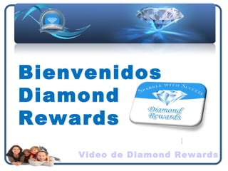 Bienvenidos Diamond Rewards Video de Diamond Rewards 