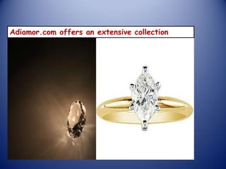 Adiamor.com offers an extensive collection 