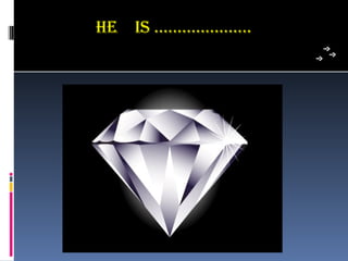 he is …………………
 