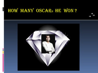 how manY oscaRs he won ?
 