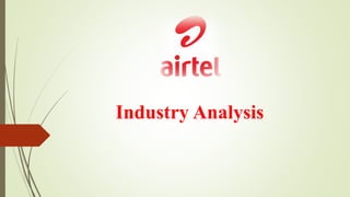 Industry Analysis
 