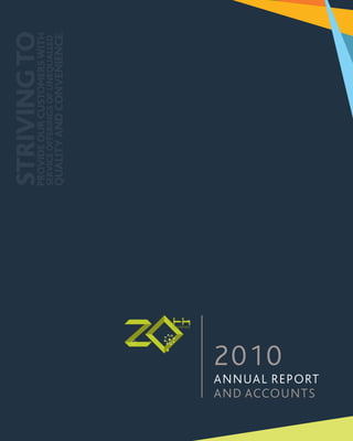2010
AND ACCOUNTS
ANNUAL REPORT
STRIVINGTOPROVIDEOURCUSTOMERSWITH
SERVICEOFFERINGSOFUNEQUALLED
QUALITYANDCONVENIENCE.
 