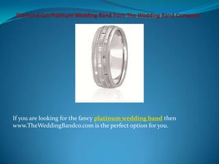 If you are looking for the fancy platinum wedding band then
www.TheWeddingBandco.com is the perfect option for you.
 