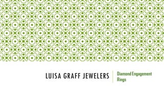 LUISA GRAFF JEWELERS Diamond Engagement
Rings
 