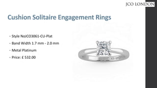 Cushion Solitaire Engagement Rings
• Style NoJCO3061-CU-Plat
• Band Width 1.7 mm - 2.0 mm
• Metal Platinum
• Price: £ 532.00
 