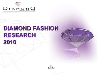 DIAMOND FASHION RESEARCH  2010 