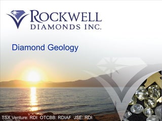 TSX Venture: RDI OTCBB: RDIAF JSE: RDI
Diamond Geology
 